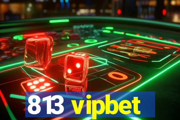 813 vipbet